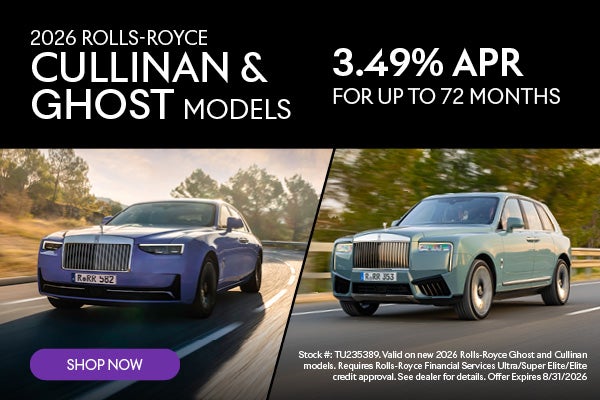 2026 Rolls-Royce Cullinan & Ghost Models - 3.49% APR for up to 72 months